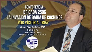 Conferencia «Brigada 2506: La invasión de Bahía de Cochinos» Por Victor A Triay