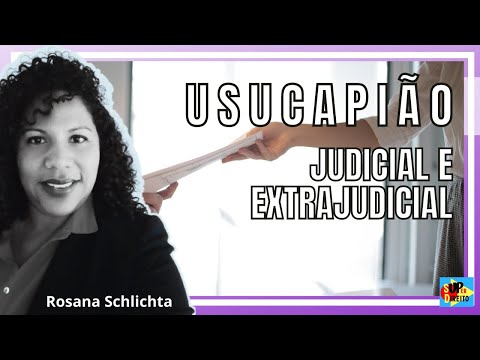 Usucapião Judicial e Extrajudicial: qual a diferença? (3/5)
