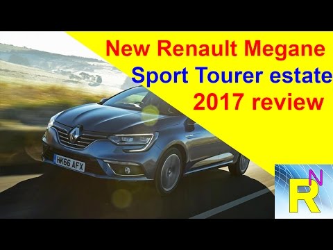 Car Review - New Renault Megane Sport Tourer Estate 2017 Review - Read Newspaper Tv