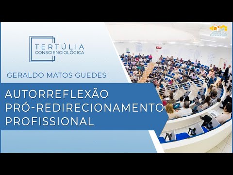 Tertúlia Conscienciologia 5466 - Autorreflexão Pró-Redirecionamento Profissional (Proexologia)