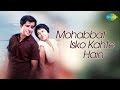 Mohabbat Isko Kahte Hain Hindi 1965 Full Hindi Movie Shashi Nanda Leela Tabassum Madan Puri Helen
