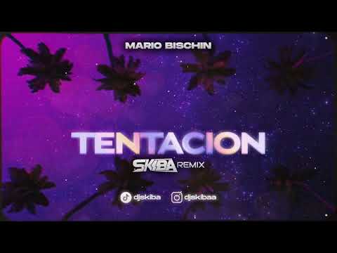 MARIO BISCHIN - TENTACION (DJ SKIBA REMIX)