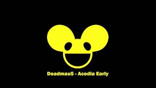 Deadmau5 - Acedia Early