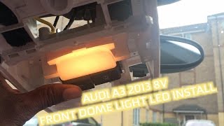 AUDI A3 2013 8V FRONT DOME LIGHT LED INSTALL