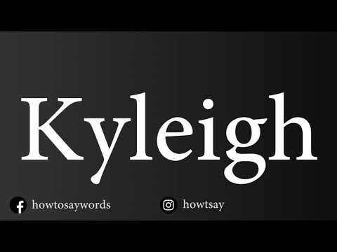 How To Pronounce Kyleigh