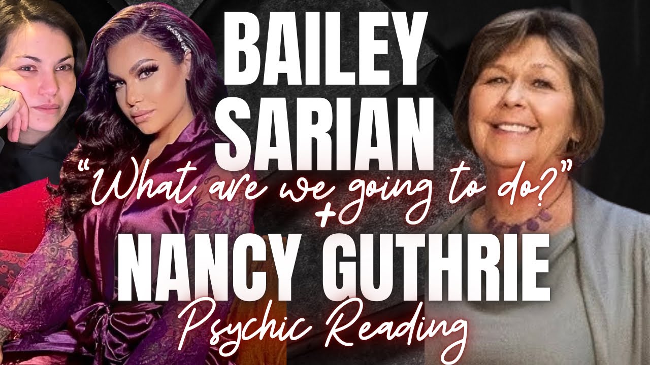 Bailey Sarian “What are we going to do?!” + Nancy Guthrie Psychic Reading Update (Feb. 18th) ❤️‍🩹