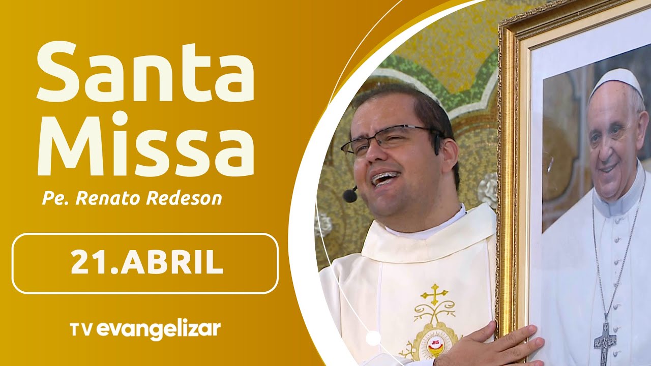 Santa Missa com Pe. Renato Redeson - Especial Papa Francisco | 21/04/25