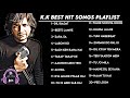 Unwind Kk Superhit Unplugged Songs Playlist Romantic Sadsong Lovesong Ripkk Kkk