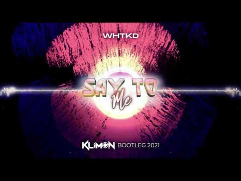 WHTKD   Say To Me (Klimon Bootleg 2021)