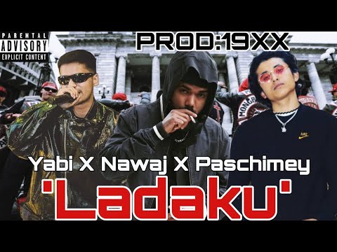 Yabi X Paschimey X Nawaj Ansari - Ladaku||PROD:19XX