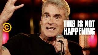 This Is Not Happening - Henry Rollins - Punk Rock Hyenas - Uncensored