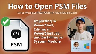How to Open PSM Files (Windows PowerShell Module)