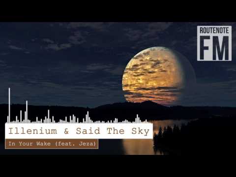 Illenium & Said The Sky - In Your Wake (feat. Jeza)
