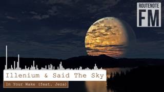 Illenium & Said The Sky - In Your Wake (feat. Jeza)