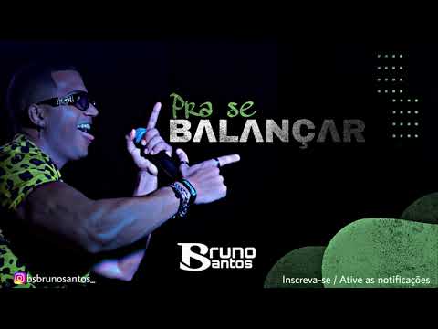 BS BRUNO SANTOS - PRA SE BALANÇAR
