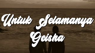 Download lagu Geisha - Untuk Selamanya (Lirik) mp3 Download lagu Geisha - Untuk Selamanya (Lirik) mp3