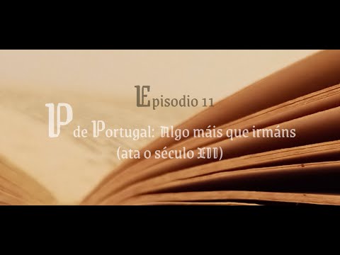 Vídeo: P de Portugal: algo máis ca irmáns (ata o século XII)