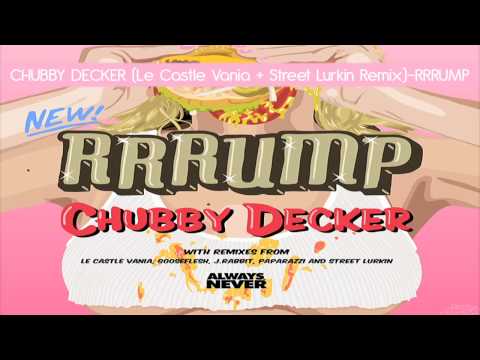 Always Never: Rrrump - Chubby Decker MINI mix