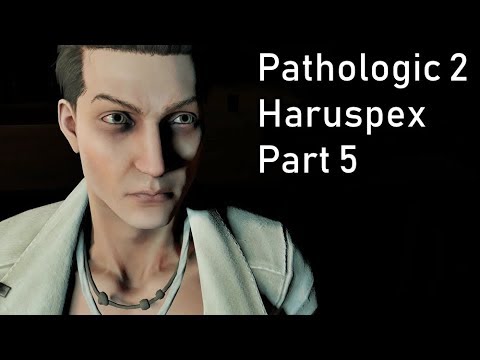Pathologic 2 - Haruspex - Part 5