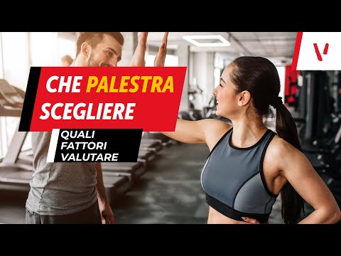 Che palestra scegliere? Cosa valutare?