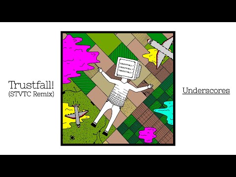 Underscores - Trustfall! (STVTC Remix)