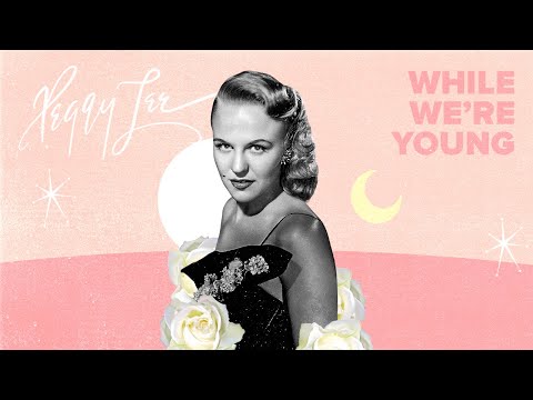 While We're Young - Peggy Lee