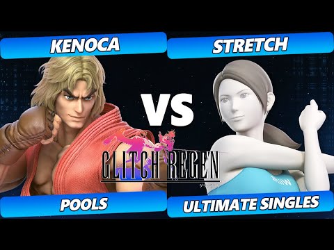 Glitch Regen  - Kenoca (Ken) Vs. Stretch (Wii Fit) Smash Ultimate Tournament