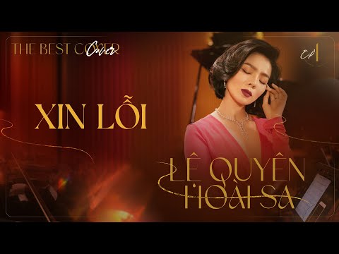 Xin Lỗi | Lệ Quyên x Hoài Sa - The Best Cover Ep.1 ( Official Music Video )