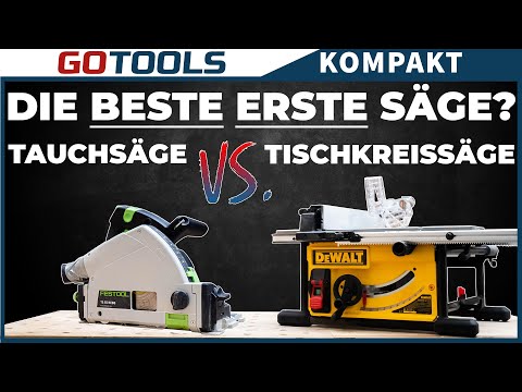 Die Werkzeugfrage: Welche Säge braucht man als Erstes? | Tauchsäge, Tischkreissäge oder doch Beides?