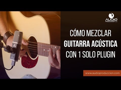 Cómo Mezclar Una Guitarra Acústica Con Un Plugin