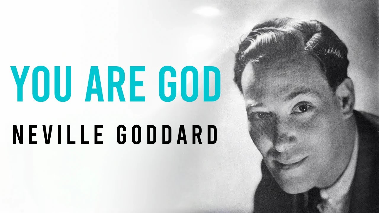 NEVILLE GODDARD: YOU ARE GOD!