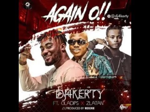 DJ4kerty ft Zlatan X Oladips - Again O (Official Video)