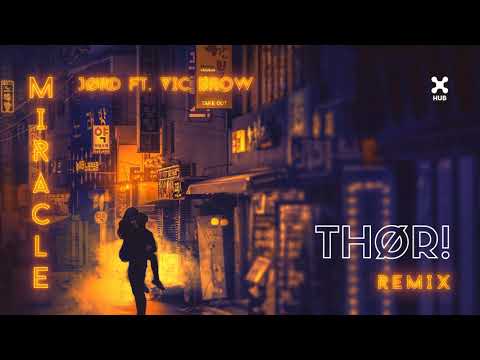 JØRD ft. Vic Brow – Miracle  (THØR! Remix)