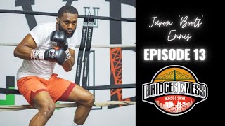 Episode 13 - Jaron “Boots” Ennis Talks Next Fight Against Sergey Lipinets | BRIDGEBIZNESS