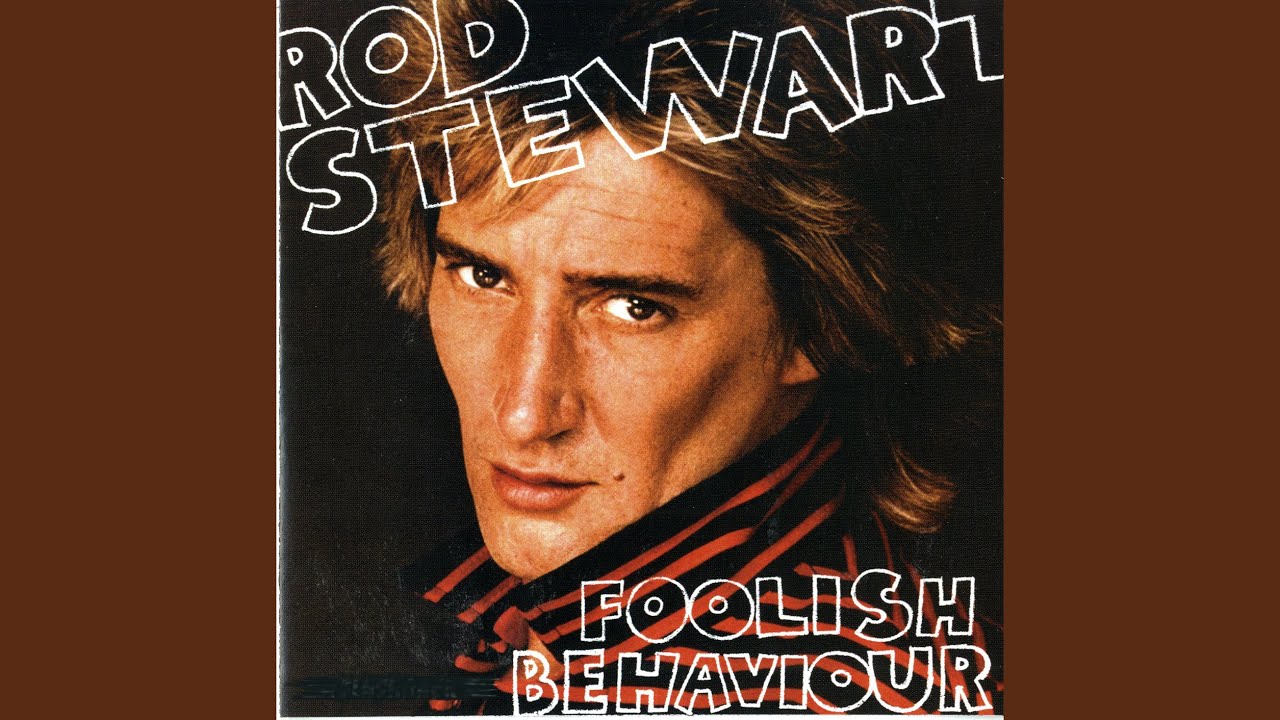 Rod Stewart - Foolish Behaviour