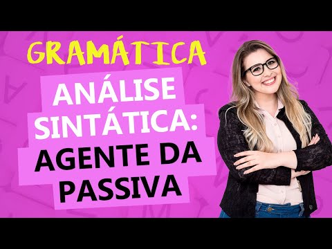 AGENTE DA PASSIVA: O QUE É E COMO IDENTIFICAR O AGENTE DA PASSIVA? - Profa. Pamba