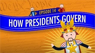 How Presidents Govern: Crash Course Government And Politics #14