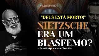 NIETZSCHE COMETEU BLASFÊMIA CONTRA DEUS😱? | Entrevista de Pondé Explicando sua Filosofia. 