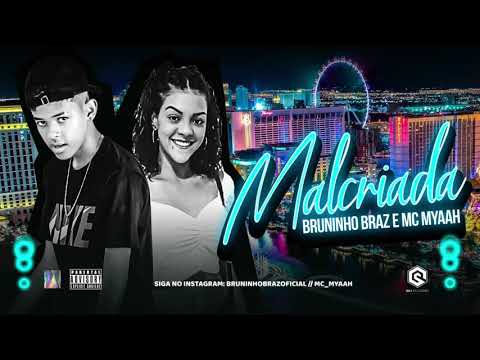 BRUNINHO BRAZ E MC MYAAH - MALCRIADA - (REMIX BREGA FUNK)