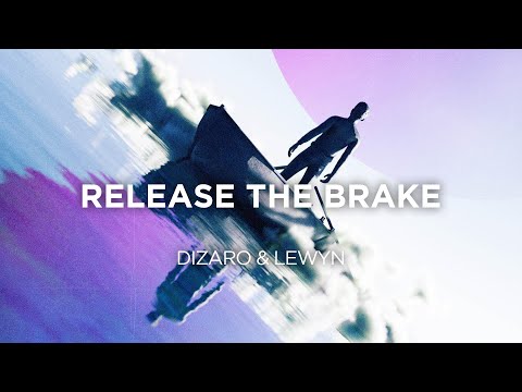 Dizaro & Lewyn - Release The Brake (Lyrics)