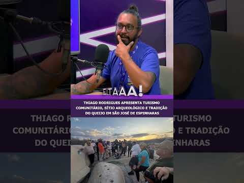 Thiago Rodrigues apresenta turismo comunitário e tradição do queijo em São José de Espinharas