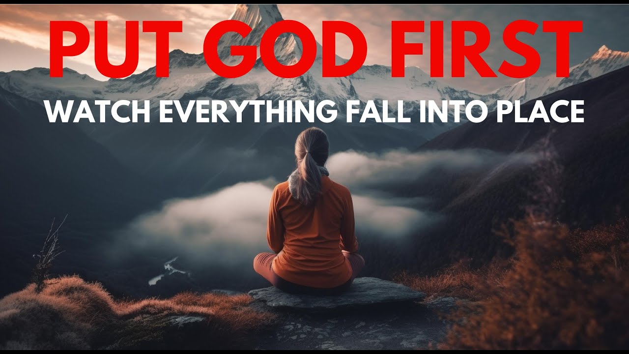 PUT GOD FIRST In Your Life, And Your Life Will Never Be the Same (Christian Motivation)