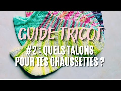 Le GUIDE TRICOT - Episode #2 - Les talons de chaussettes