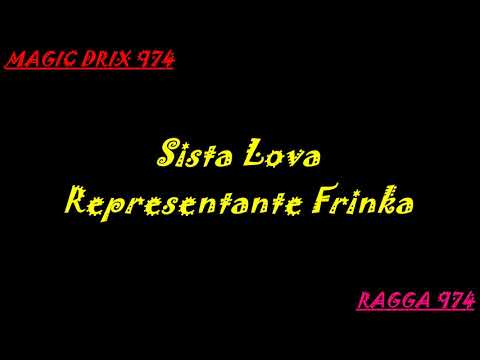 Sista Lova -  Representante Frinka #RAGGA BY MAGIC DRIX 974