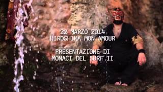 MONACI DEL SURF - HIROSHIMA MON AMOUR 22 MARZO 2014