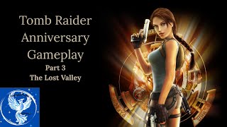 Tomb Raider Anniversary (Gameplay) Part 3, The Lost Valley