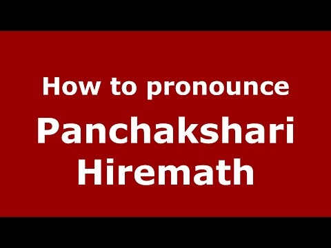 How to pronounce Panchakshari Hiremath