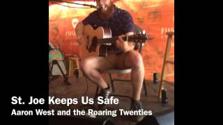 St. Joe Keeps Us Safe - Aaron West and the Roaring Twenties (July 8th, 2014)