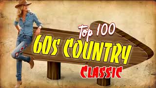 Top 100 60s Country Classic Music   Greatest Golden Oldies Country Love Songs
