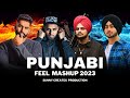 Punjabi Feel Mashup Shubh Parmish Verma Imran Khan Sidhu Moosewala Sunny Creates